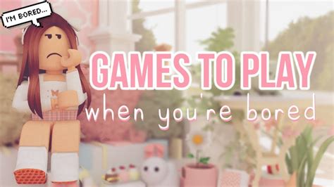 games to play when ur bored: because reality is overrated anyway