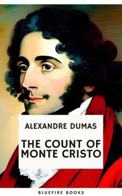 The Count of Monte Cristo! A Gripping Tale of Betrayal and Epic Revenge!