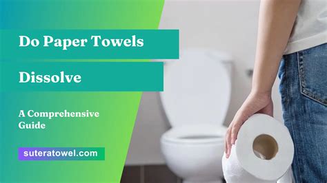 What Will Dissolve Paper Towels in Toilet?